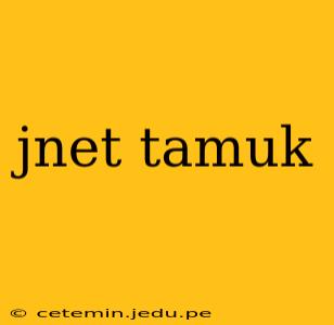 jnet tamuk