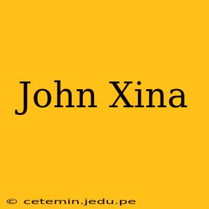 John Xina