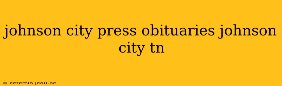 johnson city press obituaries johnson city tn