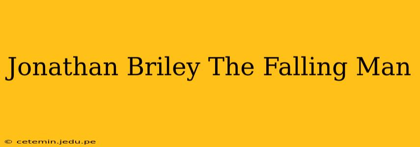 Jonathan Briley The Falling Man