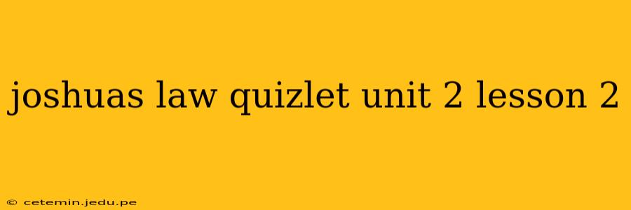 joshuas law quizlet unit 2 lesson 2
