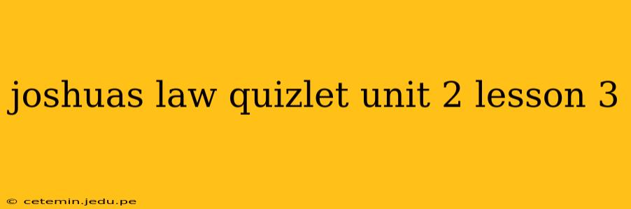 joshuas law quizlet unit 2 lesson 3
