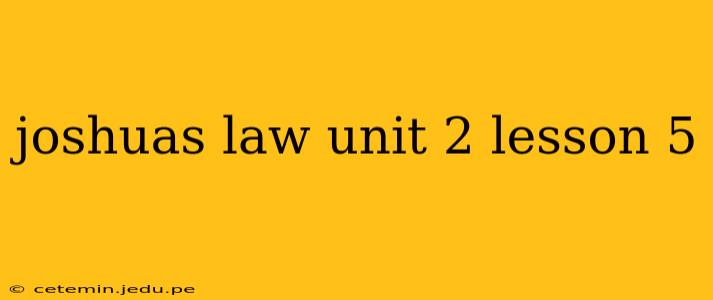 joshuas law unit 2 lesson 5