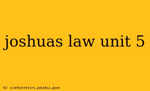 joshuas law unit 5