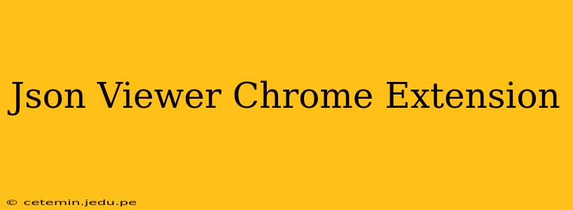 Json Viewer Chrome Extension