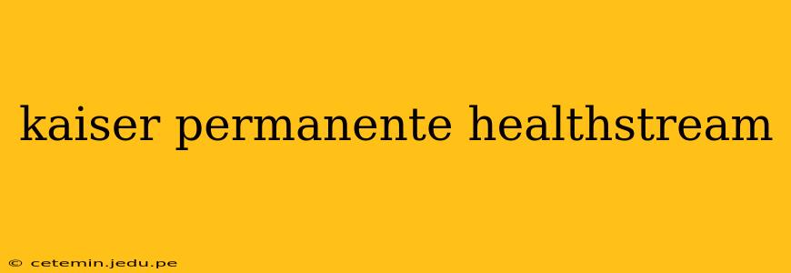 kaiser permanente healthstream