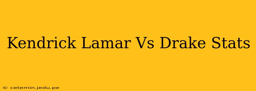 Kendrick Lamar Vs Drake Stats