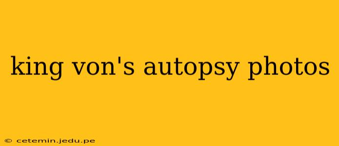 king von's autopsy photos