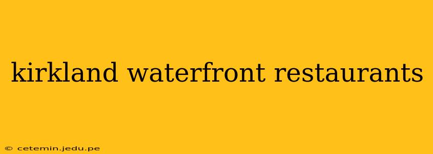 kirkland waterfront restaurants