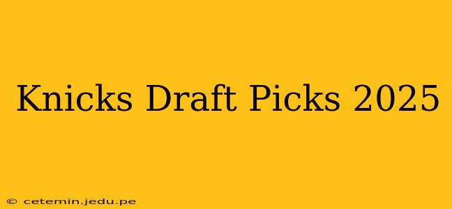 Knicks Draft Picks 2025