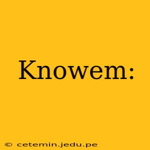 Knowem: