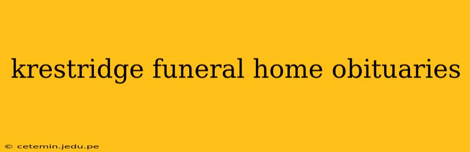 krestridge funeral home obituaries