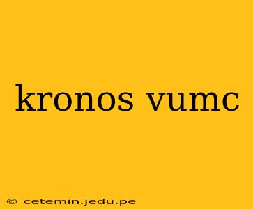kronos vumc