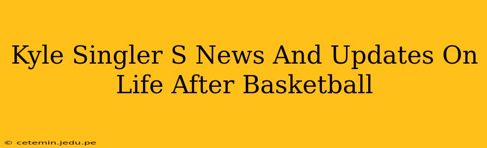 Kyle Singler S News And Updates On Life After Basketball