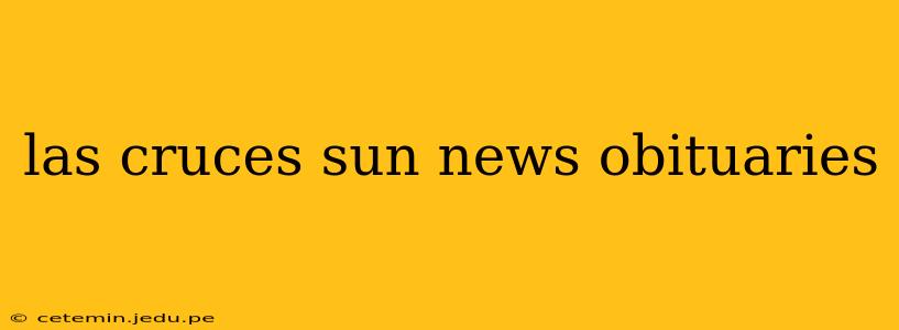 las cruces sun news obituaries