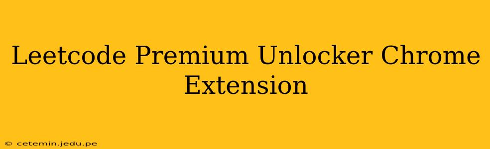 Leetcode Premium Unlocker Chrome Extension