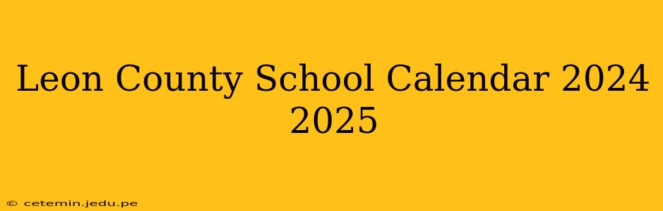 Leon County School Calendar 2024 2025