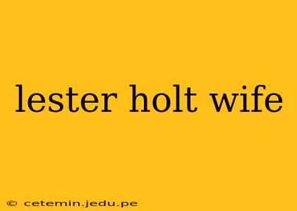 lester holt wife