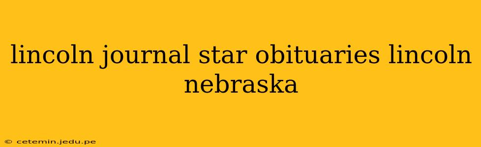 lincoln journal star obituaries lincoln nebraska
