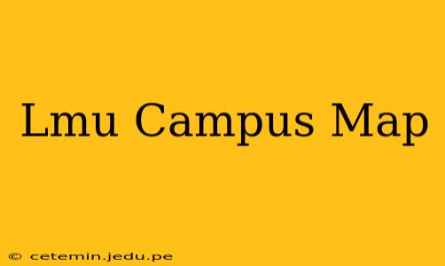 Lmu Campus Map