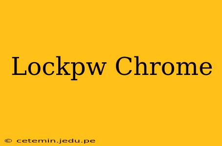 Lockpw Chrome