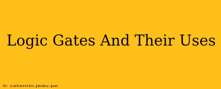 Logic Gates And Their Uses