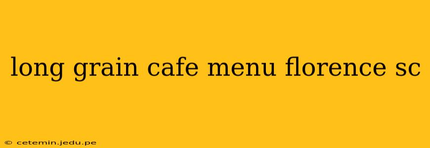 long grain cafe menu florence sc