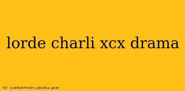 lorde charli xcx drama