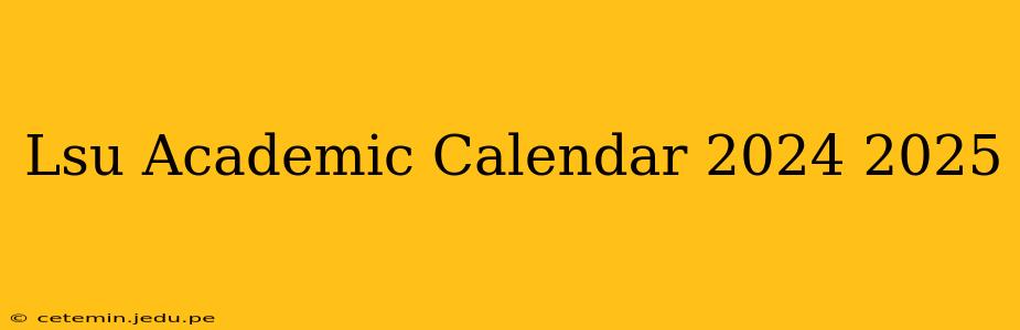 Lsu Academic Calendar 2024 2025