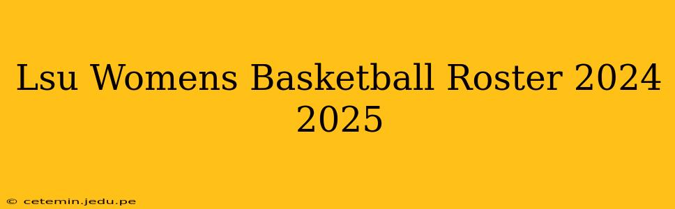 Lsu Womens Basketball Roster 2024 2025