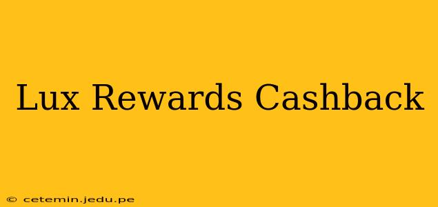 Lux Rewards Cashback