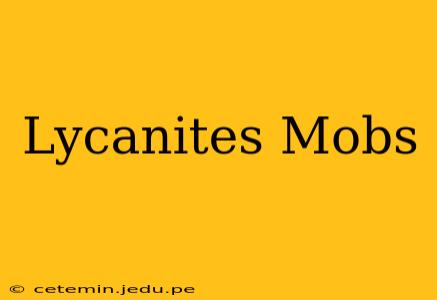 Lycanites Mobs