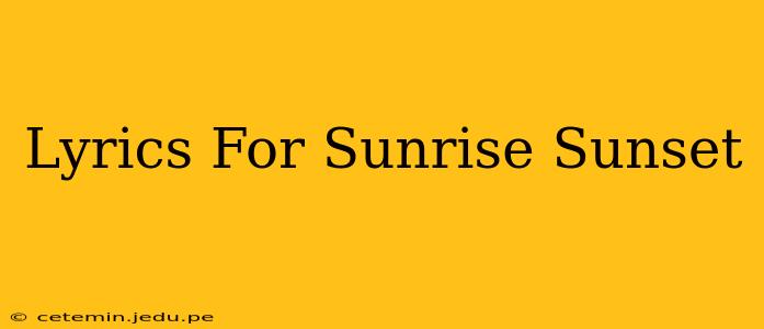 Lyrics For Sunrise Sunset