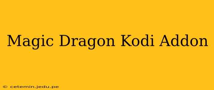 Magic Dragon Kodi Addon