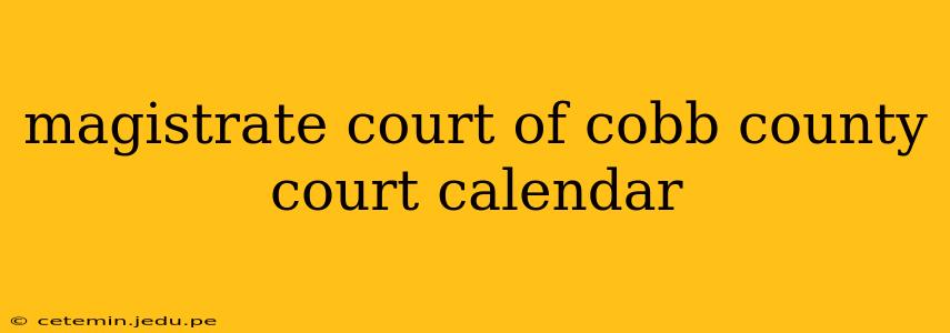 magistrate court of cobb county court calendar