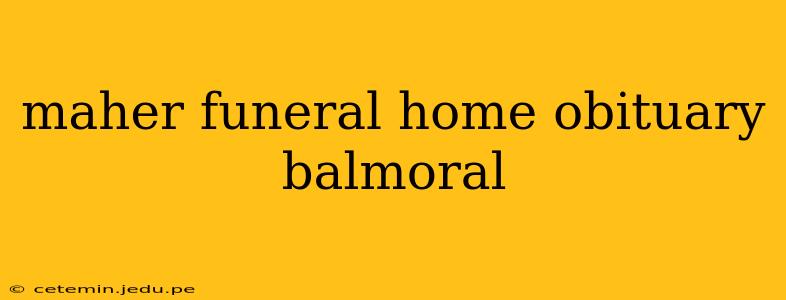maher funeral home obituary balmoral