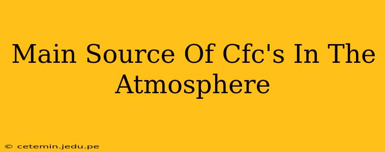 Main Source Of Cfc's In The Atmosphere
