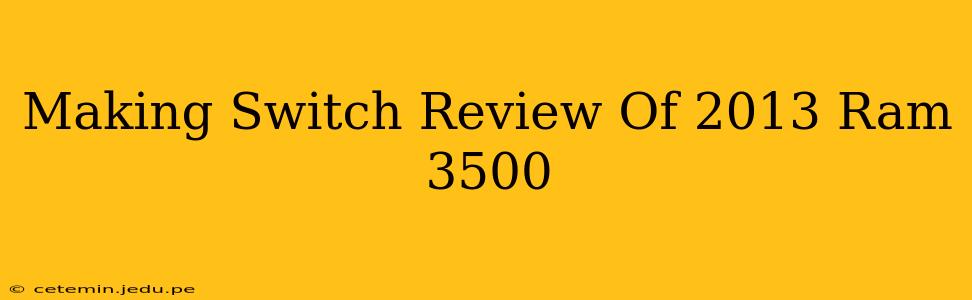 Making Switch Review Of 2013 Ram 3500