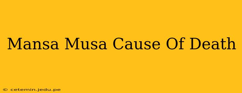 Mansa Musa Cause Of Death