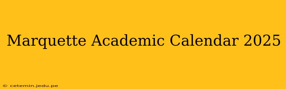 Marquette Academic Calendar 2025