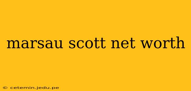 marsau scott net worth