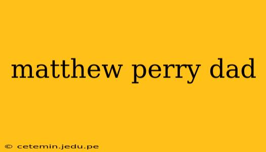 matthew perry dad
