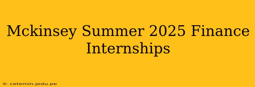 Mckinsey Summer 2025 Finance Internships