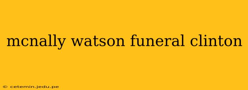 mcnally watson funeral clinton
