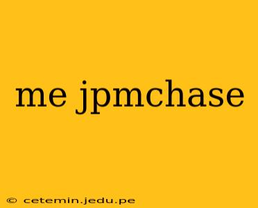 me jpmchase
