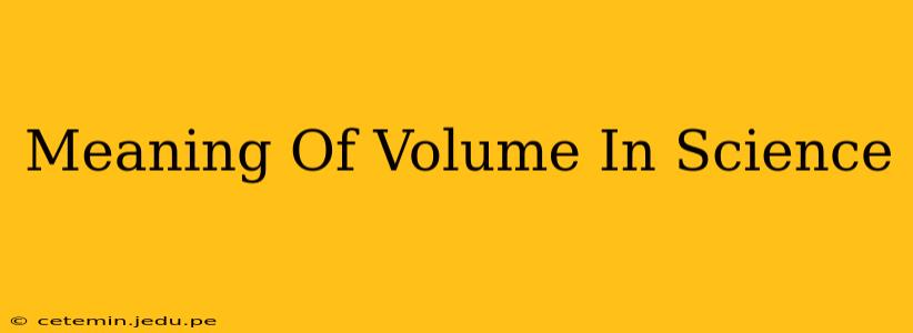 Meaning Of Volume In Science