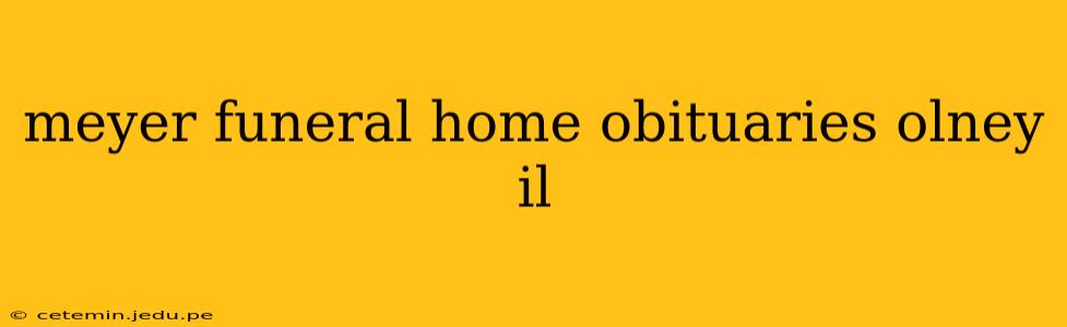 meyer funeral home obituaries olney il