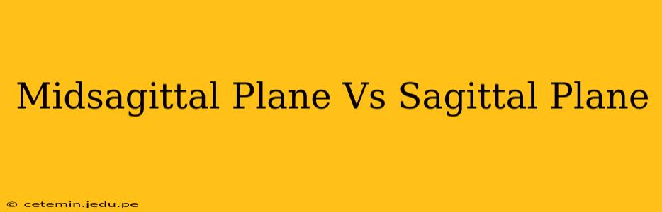 Midsagittal Plane Vs Sagittal Plane