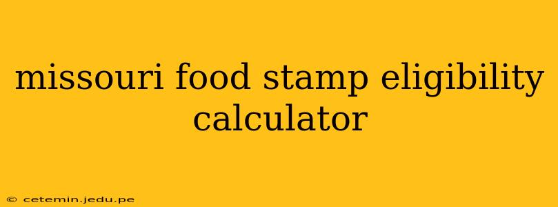 missouri food stamp eligibility calculator