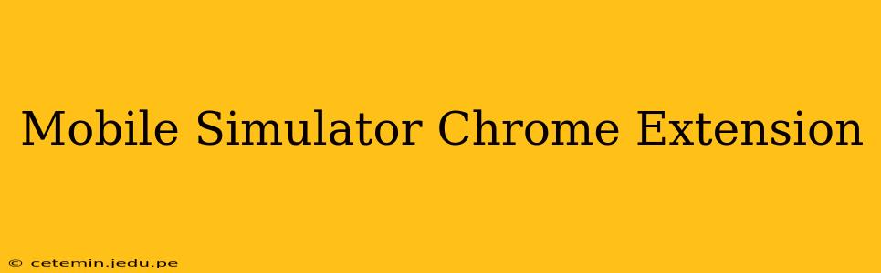Mobile Simulator Chrome Extension